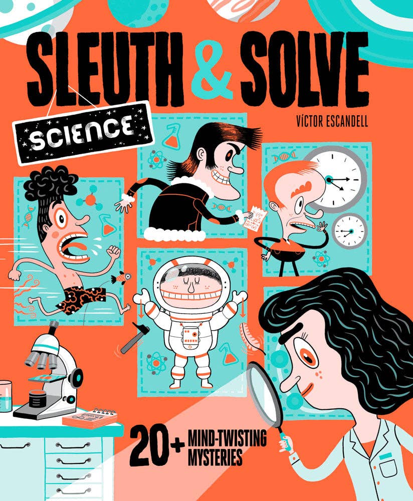 Sleuth & Solve—Science: 20+ Mind-Twisting Mysteries - Gallo, Ana & Escandell, Victor