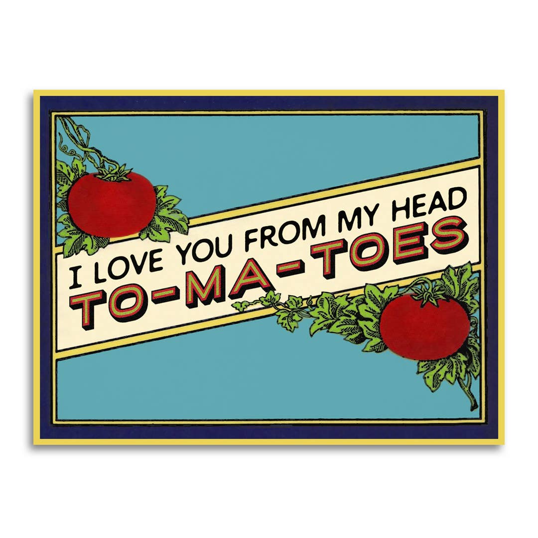 "I Love You From My Head To-Ma-Toes" Greeting Card