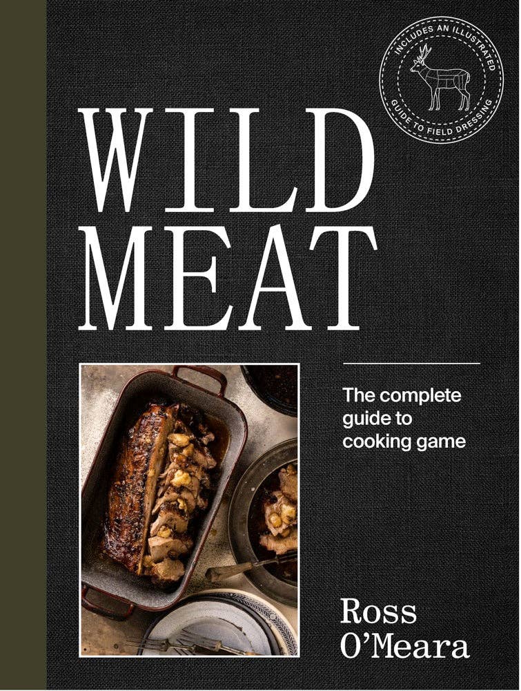 Wild Meat: From Field to Plate - Recipes from a Chef Who Hunts - O'Meara, Ross