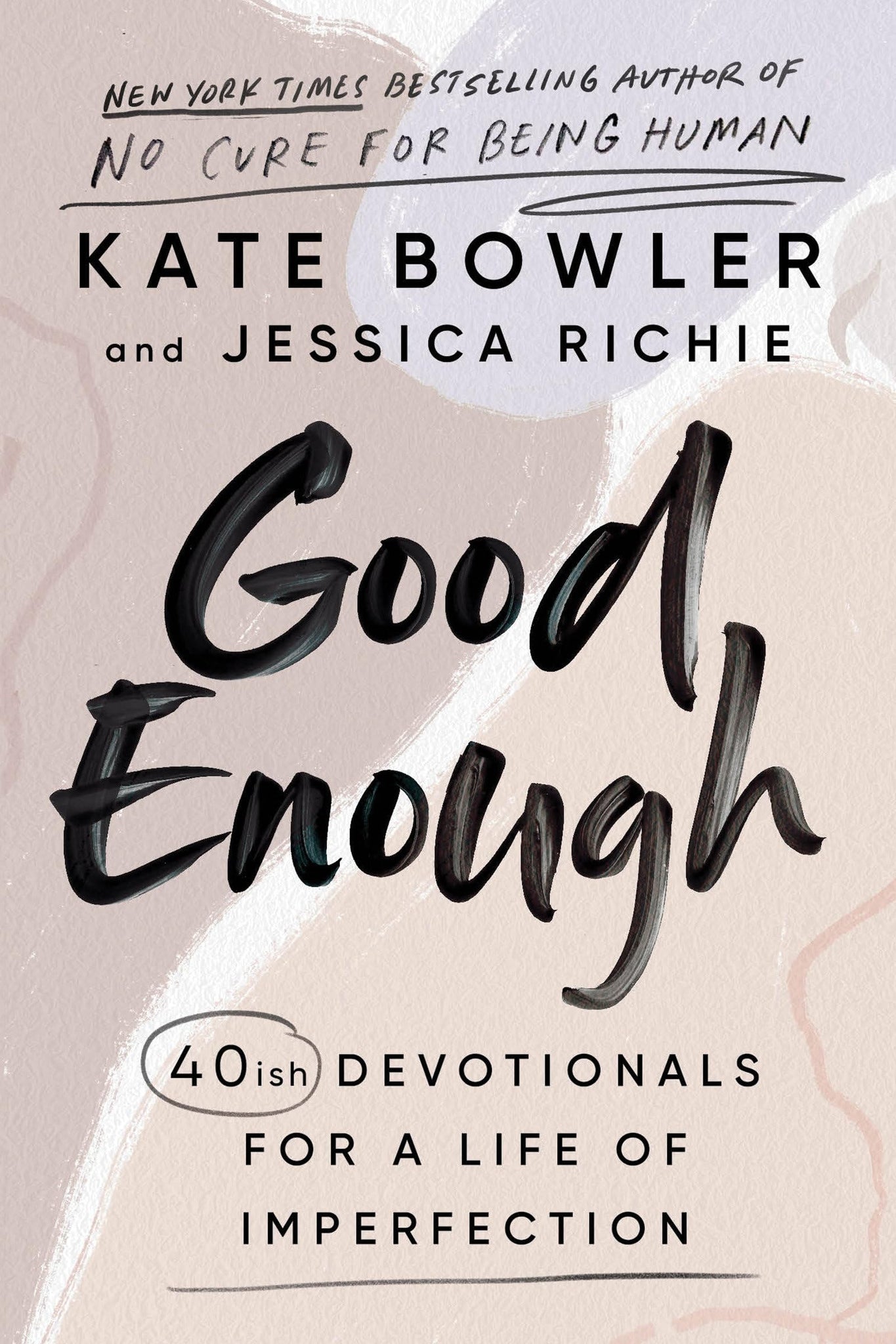 Good Enough: 40ish Devotionals for a Life of Imperfection - Bowler, Kate Cover Image