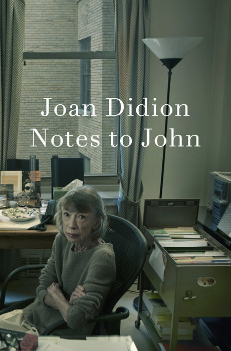 PREORDER - Notes to John by Joan Didion (4/22/25)