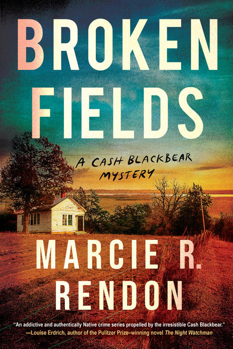 PREORDER - Broken Fields (A Cash Blackbear Mystery #4) by Marcie R. Rendon (3/4/25)