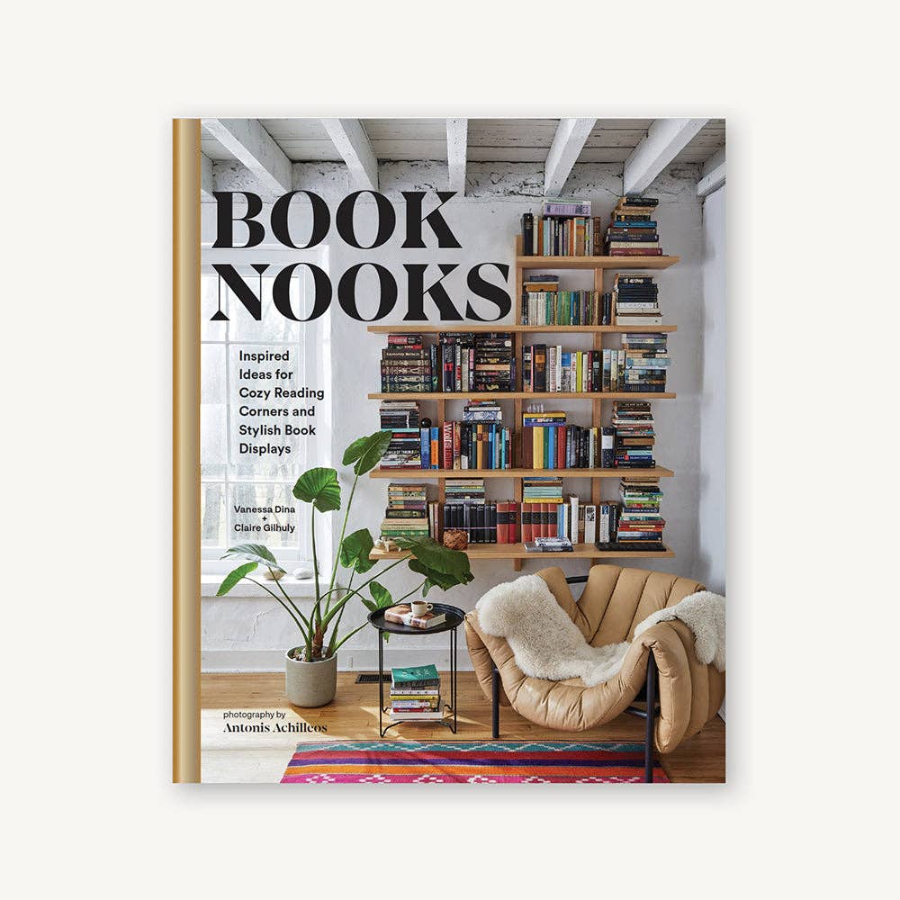 Book Nooks: Inspired Ideas for Cozy Reading Corners and Stylish Book Displays - Dina, Vanessa & Gilhuly, Claire