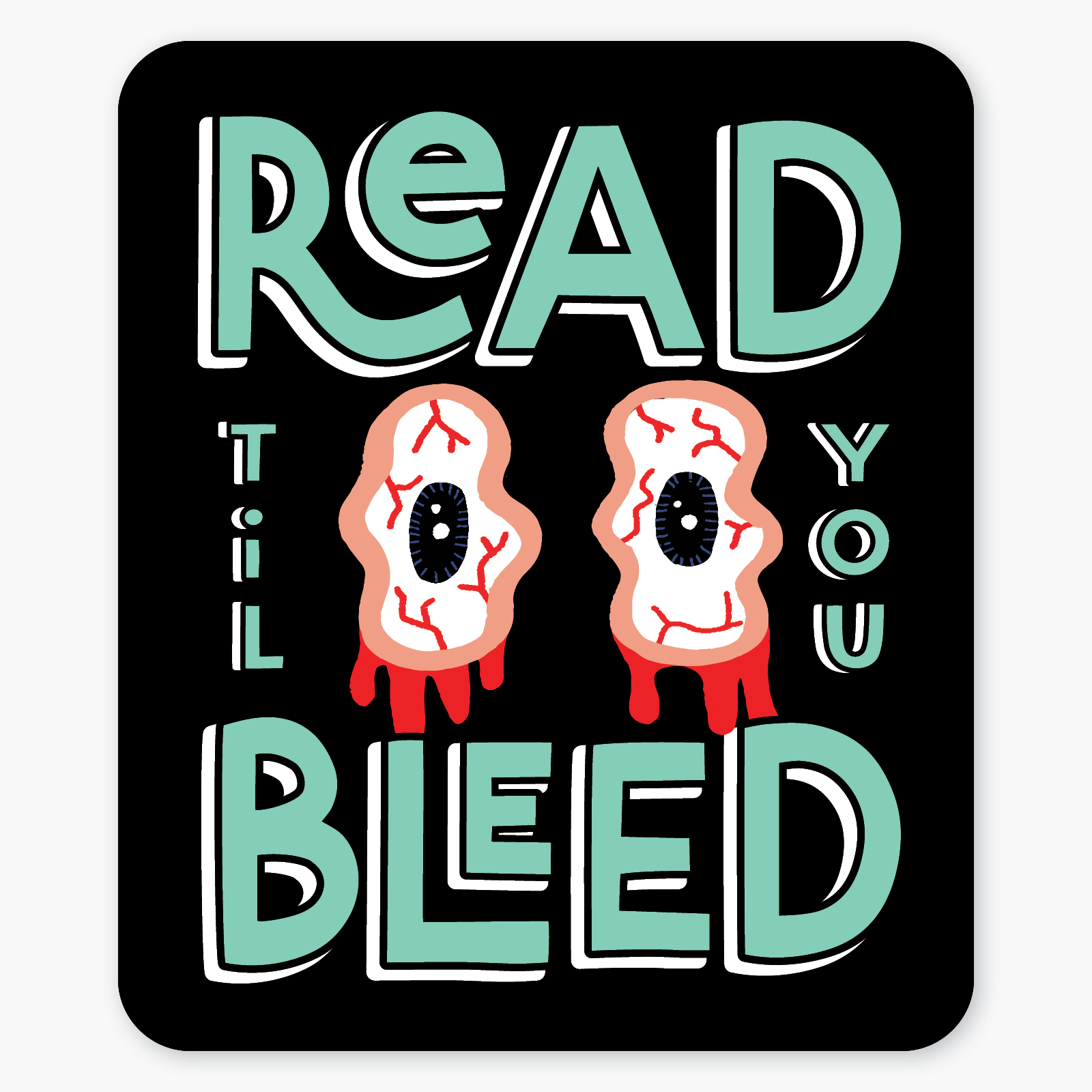 "Read Til You Bleed" Matte Sticker