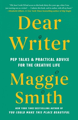 PREORDER - Dear Writer: Pep Talks & Practical Advice for the Creative Life by Maggie Smith (4/1/25)