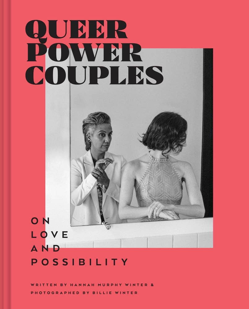 Queer Power Couples: On Love and Possibility - Winter, Billie & Murphy Winter, Hannah