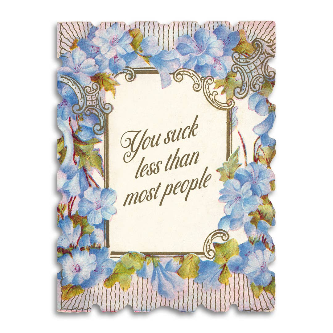 "You Suck Less Than Most People" Greeting Card