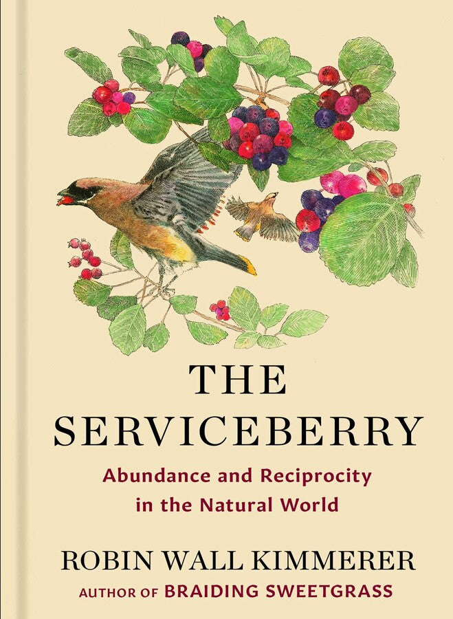 PREORDER - The Serviceberry: Abundance and Reciprocity in the Natural World by Robin Wall Kimmerer (11/19/24)