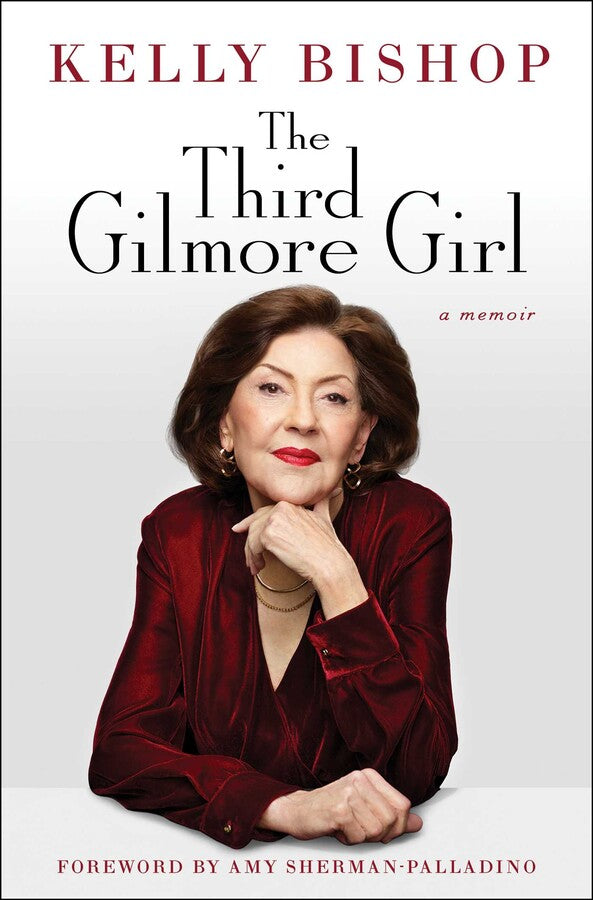 PREORDER - The Third Gilmore Girl: A Memoir by Kelly Bishop (9/17/24)