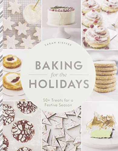 Baking for the Holidays: 50+ Treats for a Festive Season - Kieffer, Sarah Cover Image