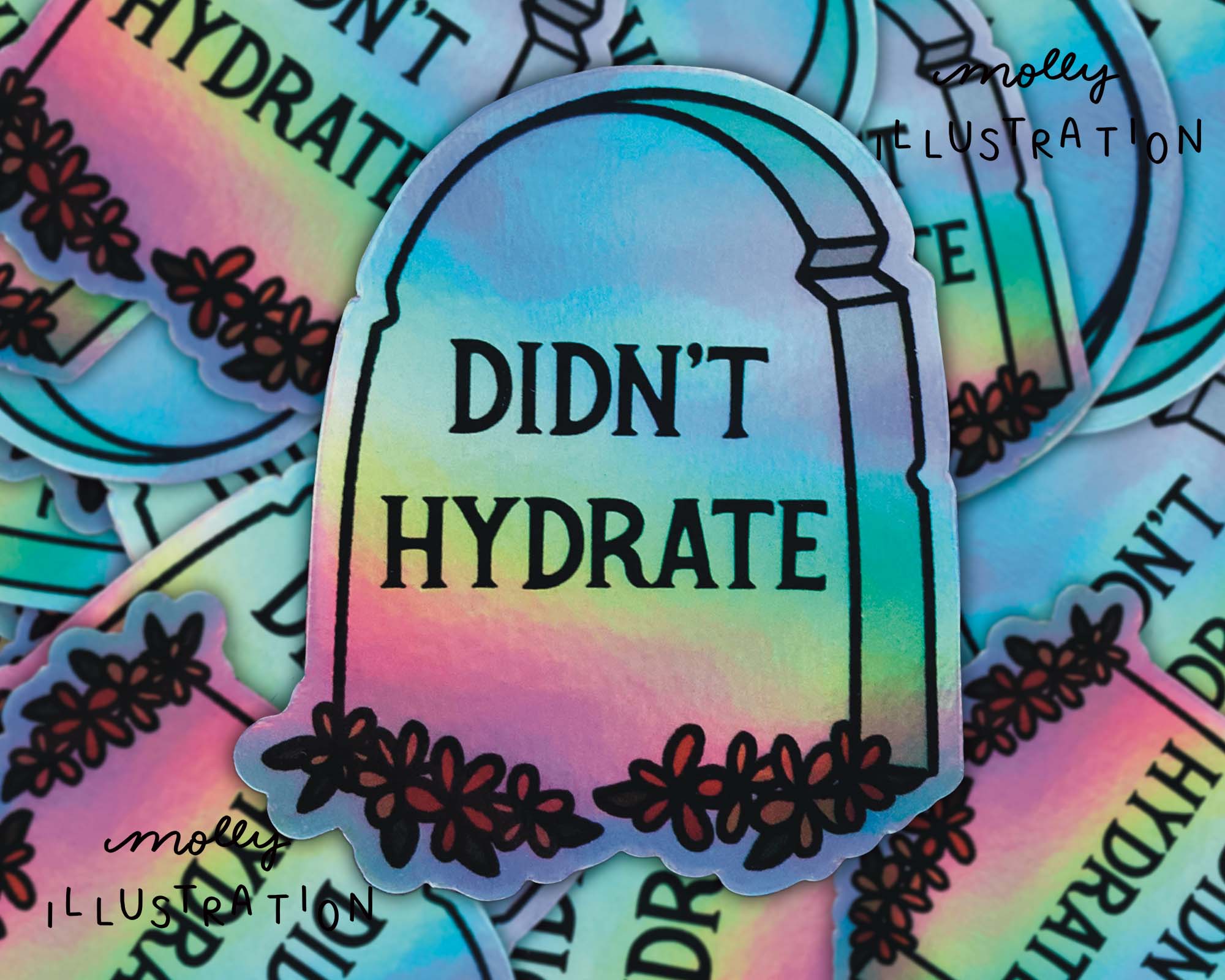 "Didn't Hydrate Tombstone" Holographic Vinyl Sticker